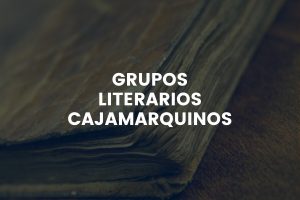 Grupos Literarios Cajamarquinos