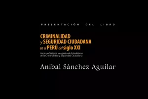 Presentación del libro Criminalidad y Seguridad Ciudadana en el Perú del Siglo XXI
